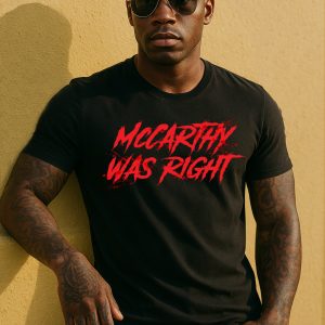McCarthy Was Right T-Shirt