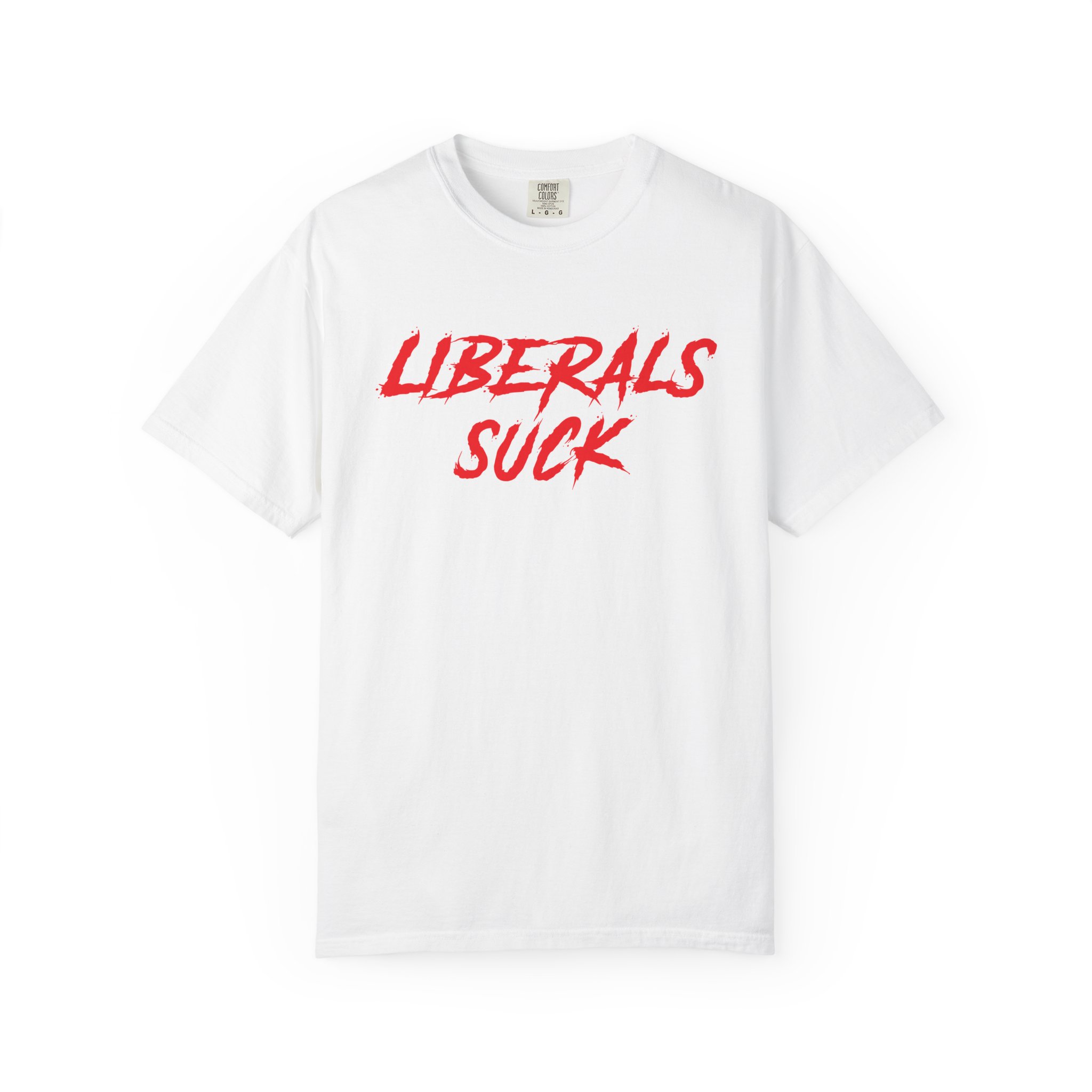 Liberals Suck - T-Shirt - Image 7